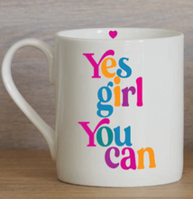 Load image into Gallery viewer, LOVE THE MUG &lt;BR&gt;
China Mug &lt;BR&gt;
&#39;Yes Girl You Can&#39; &lt;BR&gt;
