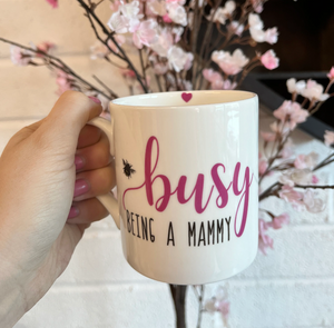 LOVE THE MUG <BR>
Busy Being A Mammy Mug <BR>