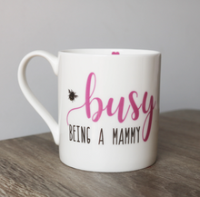 Load image into Gallery viewer, LOVE THE MUG &lt;BR&gt;
Busy Being A Mammy Mug &lt;BR&gt;
