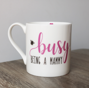 LOVE THE MUG <BR>
Busy Being A Mammy Mug <BR>